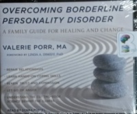 Overcoming Borderline Personality Disorder written by Valerie Porr, MA performed by Donna Postel on CD (Unabridged)
